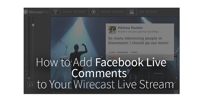 How to Add Facebook Live Comments to Your Wirecast Live Stream